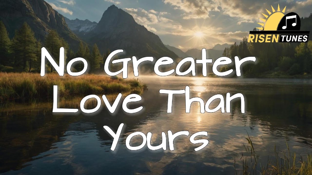 No Greater Love Than Yours | Christian Worship Song 2025 | Holy Week