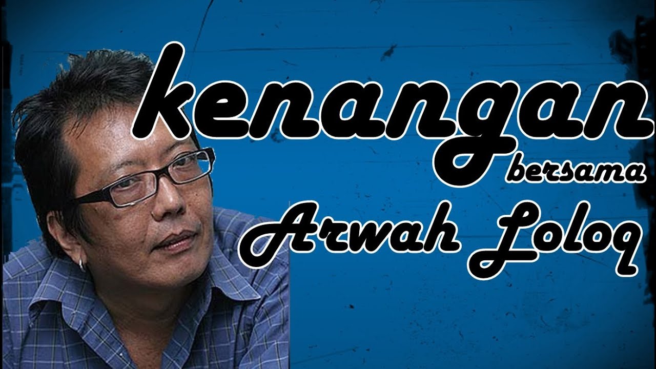 Kenangan bersama Arwah Loloq...