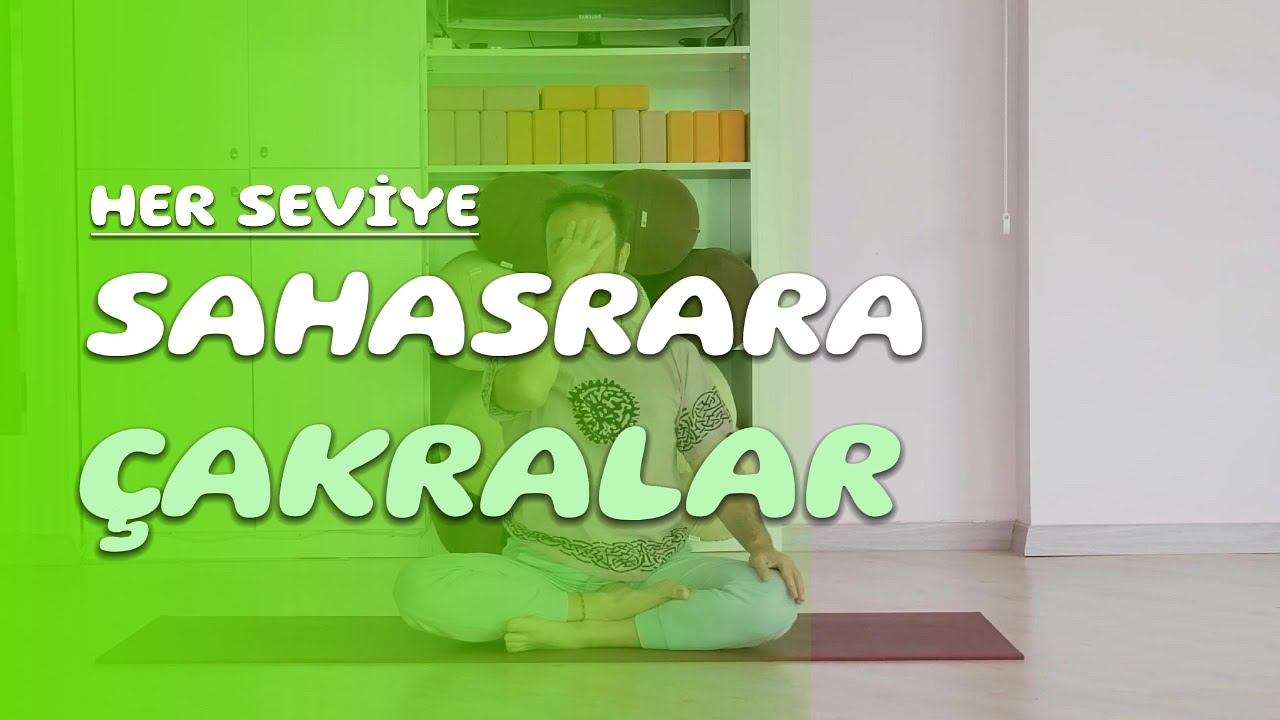 Tepe Çakrası / Sahasrara / 7.Pratik