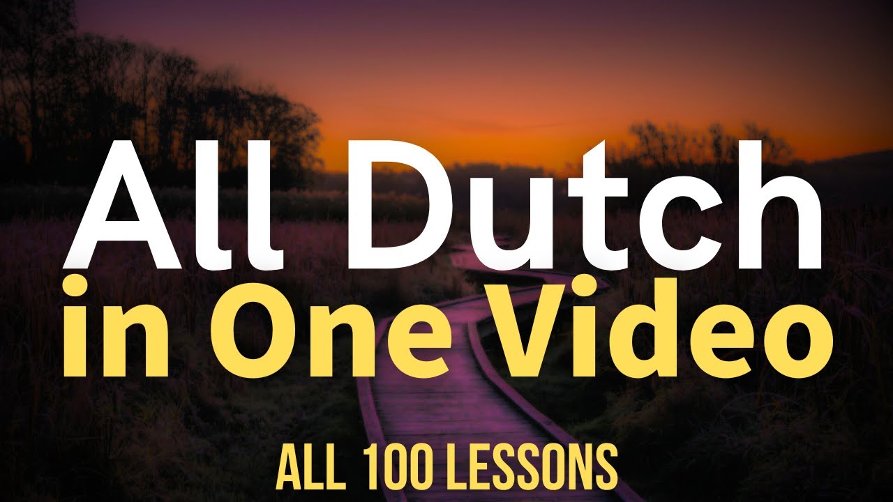 All Dutch in One Video. All 100 Lessons. Learn Dutch . Most important Dutch phrases and words.