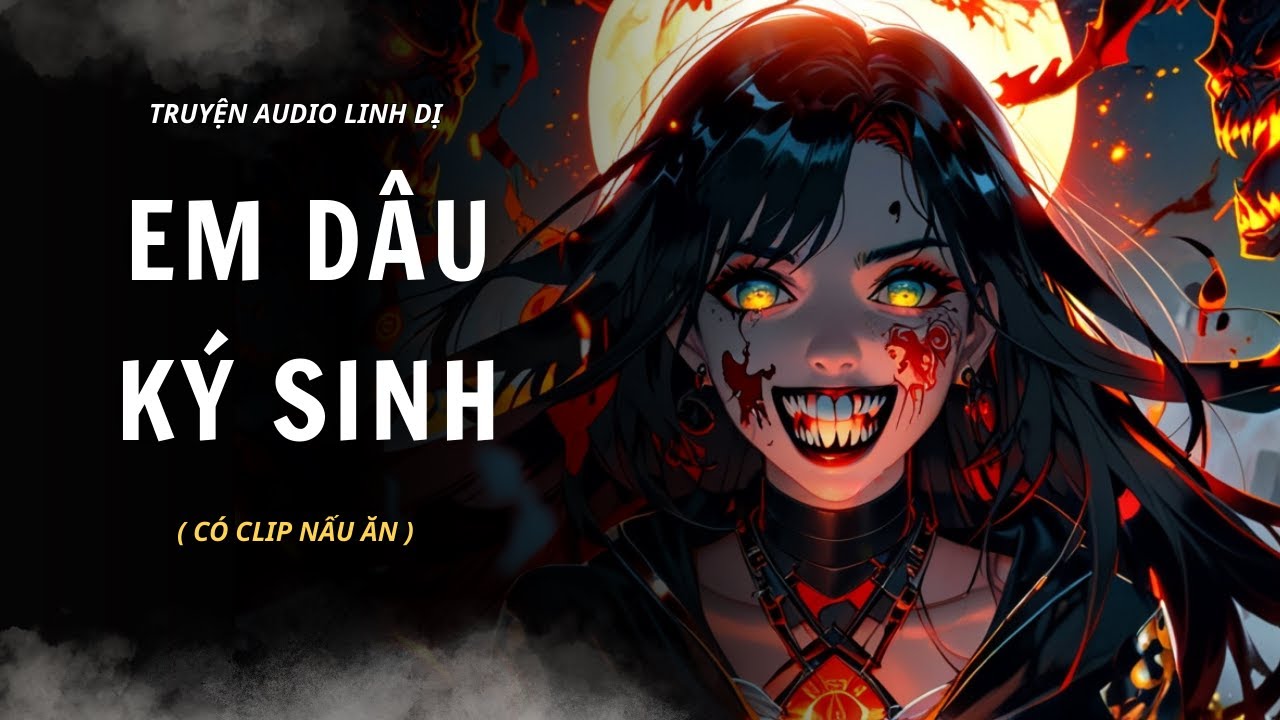 Truyện Linh Dị | EM DÂU KÝ SINH | Audio Nấu Ăn