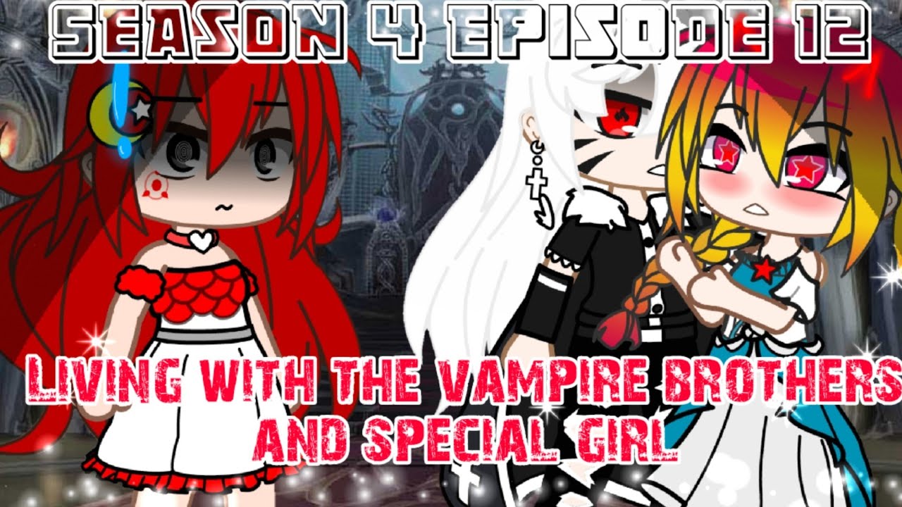 💞 Season 4 💞 Living with the vampire brothers and special girl Episode 12/gacha club/Jealous?//Glm
