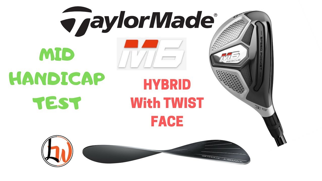 TAYLORMADE M6 HYBRID|MID HANDICAP REVIEW| A Hybrid with TWIST FACE?
