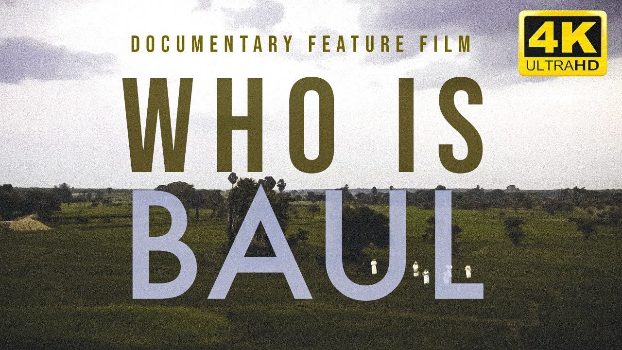 Who is Baul  | Documentary  Feature Film | Mystic Musicians of Bengal | 4K