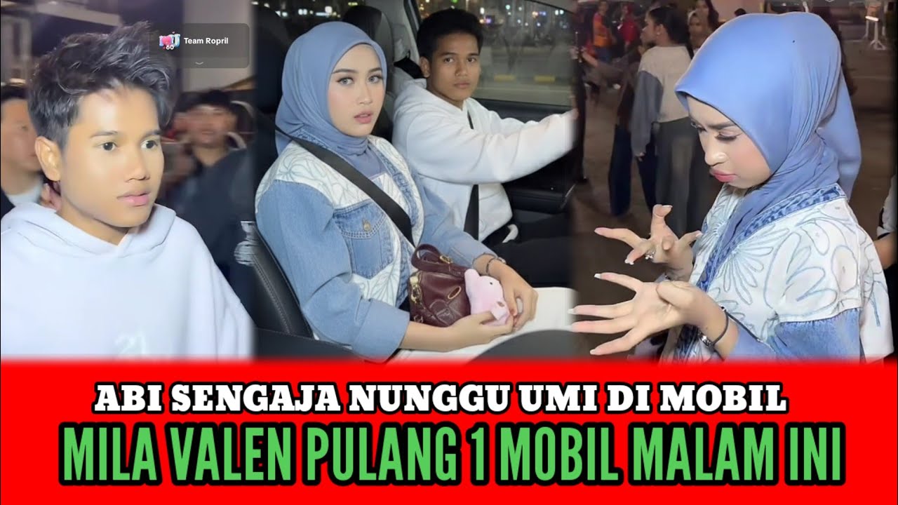 HEBO❗MILA VALEN PULANG BERSAMA 1 MOBIL MALAM INI. 