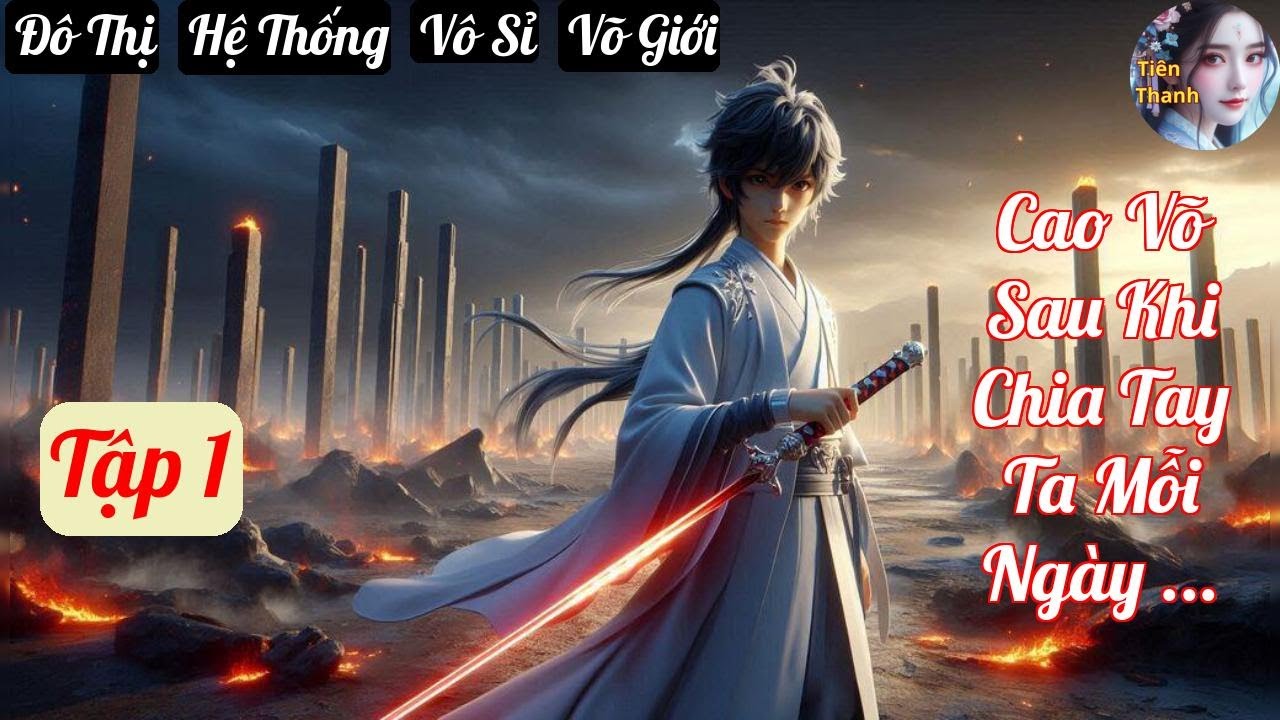 [Tập 1] Cao Võ Sau Khi Chia Tay Ta Mỗi Ngày Tăng Vọt Mười Cảnh Giới - Chương 1-91 - Truyện Đô Thị