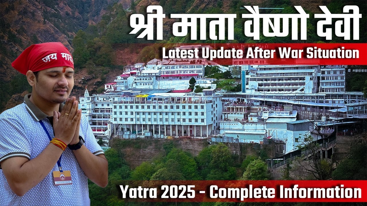 Vaishno Devi Yatra 2025 || Latest Updates After War Situation || Complete Travel Guide