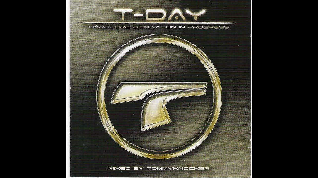 T-Day (Hardcore Domination In Progress Mixed By Tommyknocker)-1CD-2007 - FULL ALBUM HQ