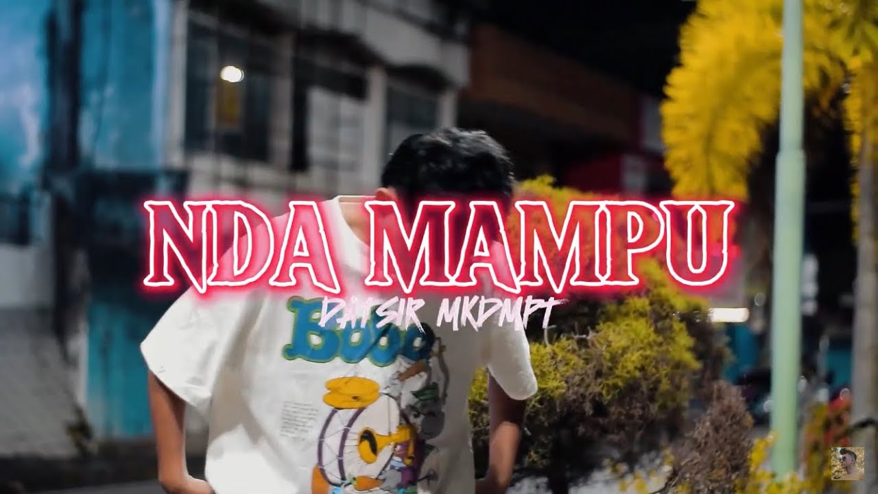 Datsir Mkdmpt - Nda Mampu (Official Music Video)