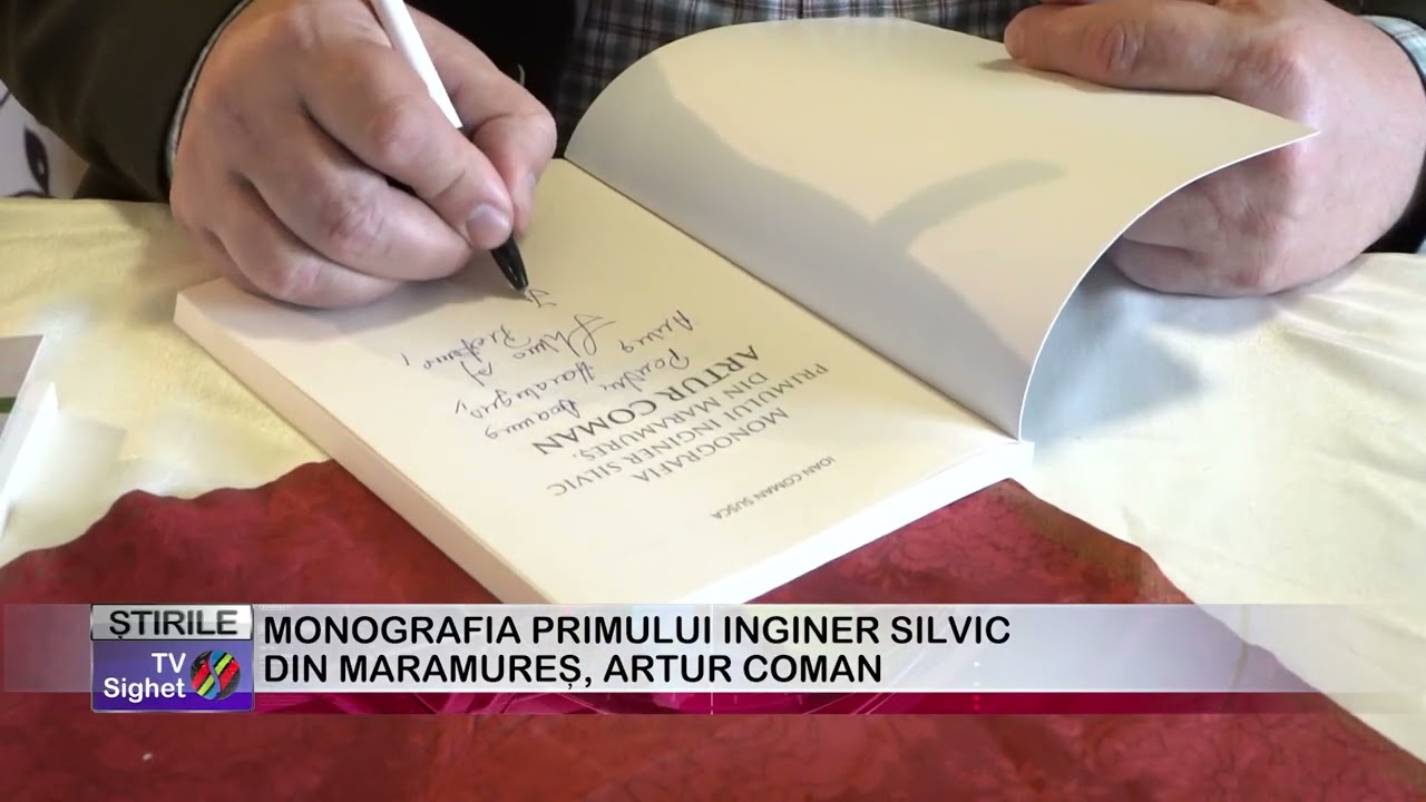 03  MONOGRAFIA PRIMULUI INGINER SILVIC DIN MARAMUREȘ, ARTUR COMAN