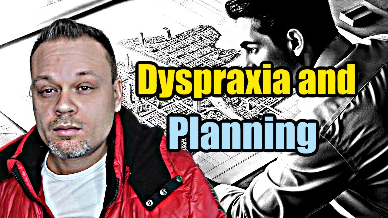 How Dyspraxia Affects Planning And Everyday Life Activities