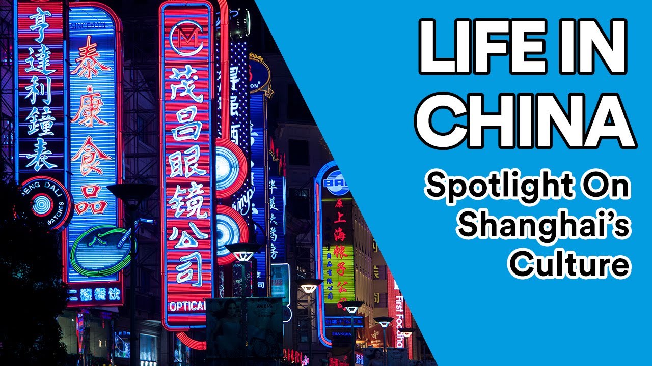 Life in China: Spotlight on Shanghai's Culture