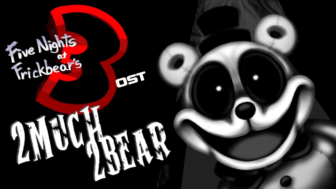 2MUCH2BEAR - Five Nights at Frickbear's 3 OST