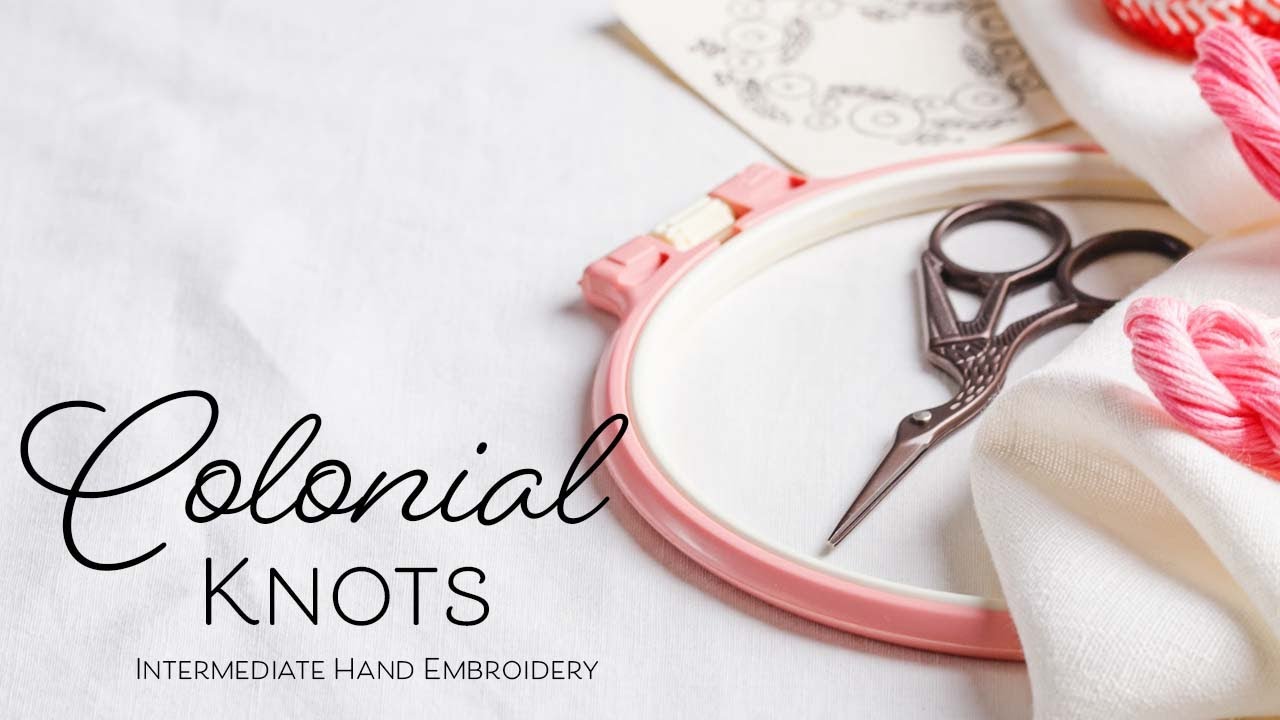 Learn Colonial Knots | Intermediate Hand Embroidery