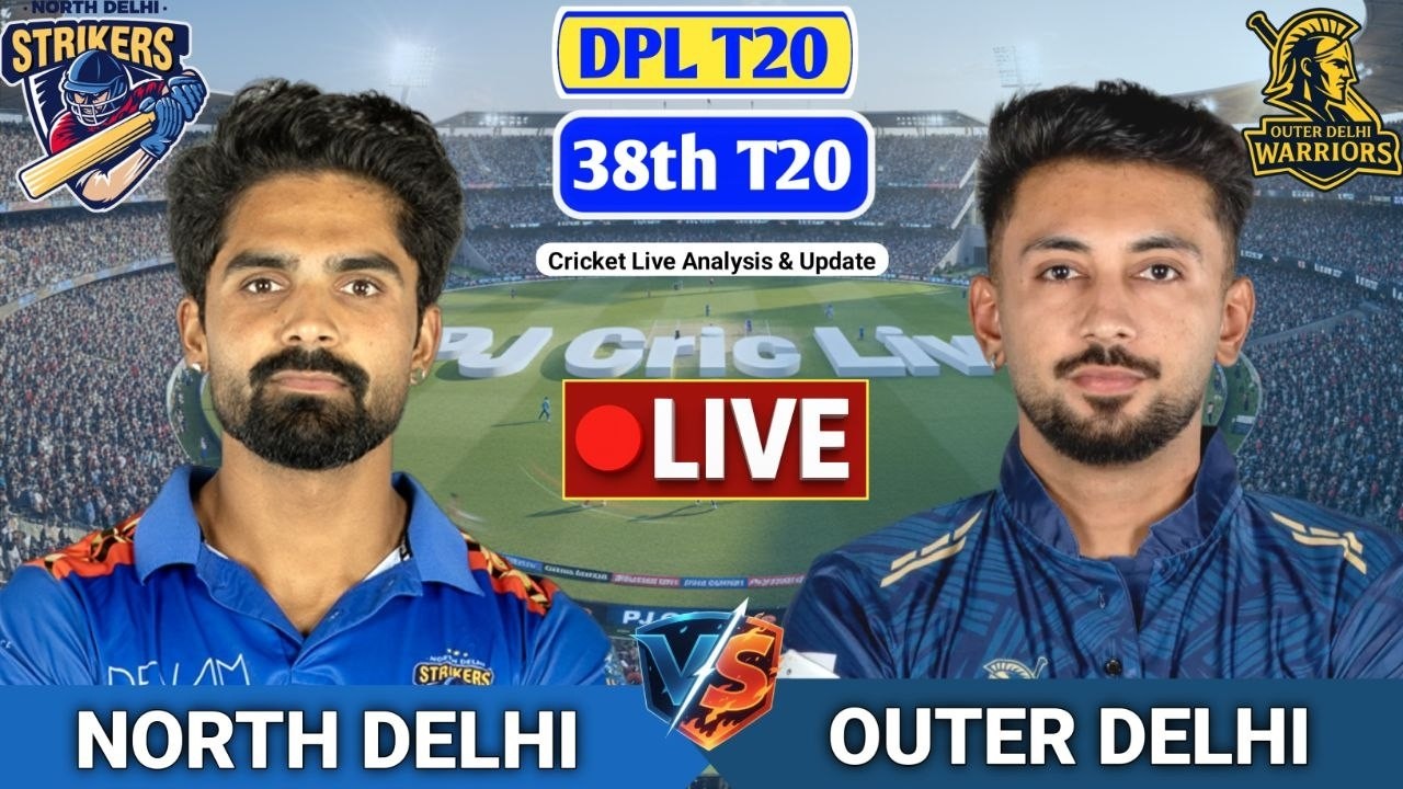 North Delhi Vs Outer Delhi 38th T20 Match | Live Score Analysis & Discussion | DPL T20 Cricket