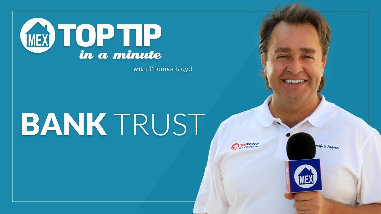 Top Tip - Bank Trust by Top Mexico Real Estate