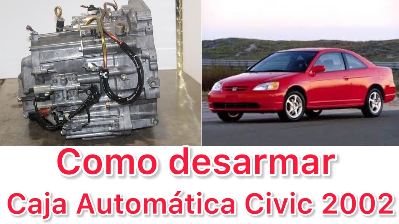 Como desarmar una Transmisión automática de Honda Civic 2002 