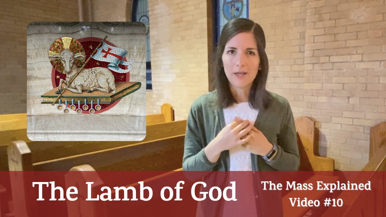 The Mass Explained: #10 The Lamb of God