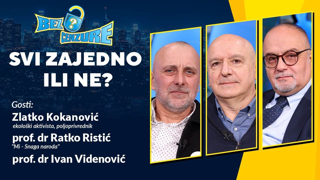 BEZ CENZURE | Svi zajedno ili ne? | Zlatko Kokanović, Ratko Ristić i Ivan Videnović