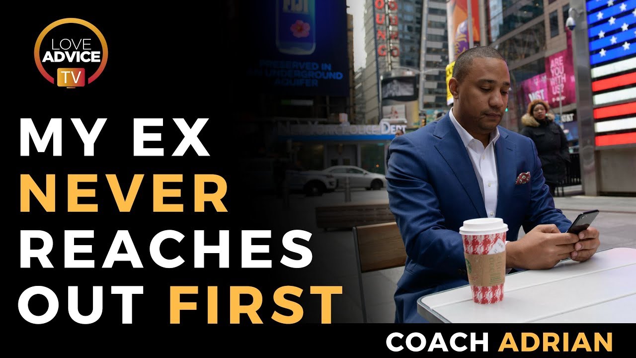 My Ex Never Contacts Me First | How Do I Get My Ex Back?