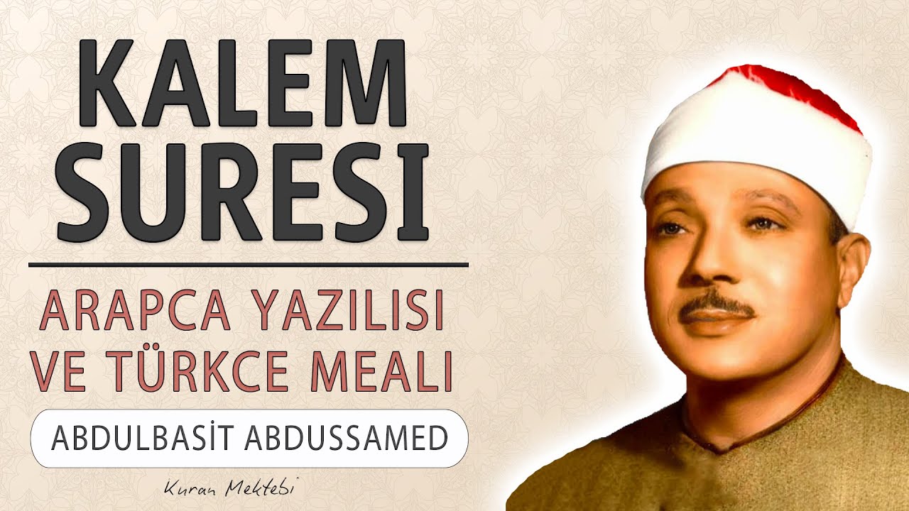 Kalem suresi anlamı dinle Abdulbasit Abdussamed (Kalem suresi arapça yazılışı okunuşu ve meali)