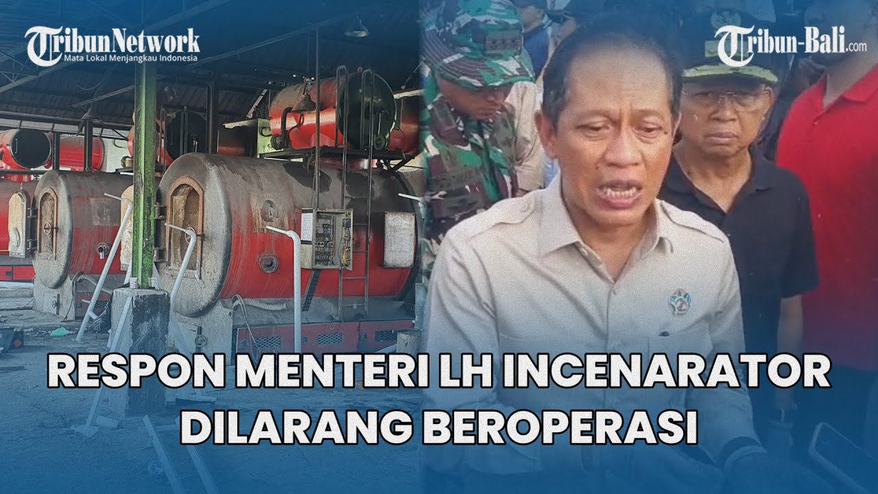 Respon Menteri Lingkungan Hidup 12 Incenarator di Badung Bali Dilarang Beroperasi: Dampaknya Buruk