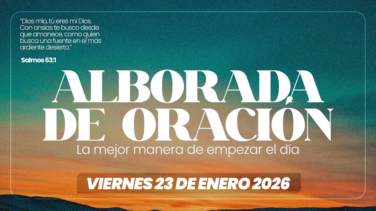 Alborada de oración || Viernes 23 de Enero - 