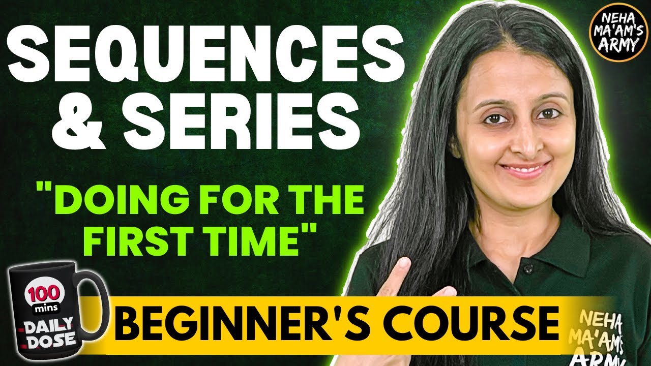 SEQUENCES & SERIES | BEGINNER'S COURSE JEE 2026/ 2027 FULL PREP FROM BASICS |MATHEMATICALLY INCLINED