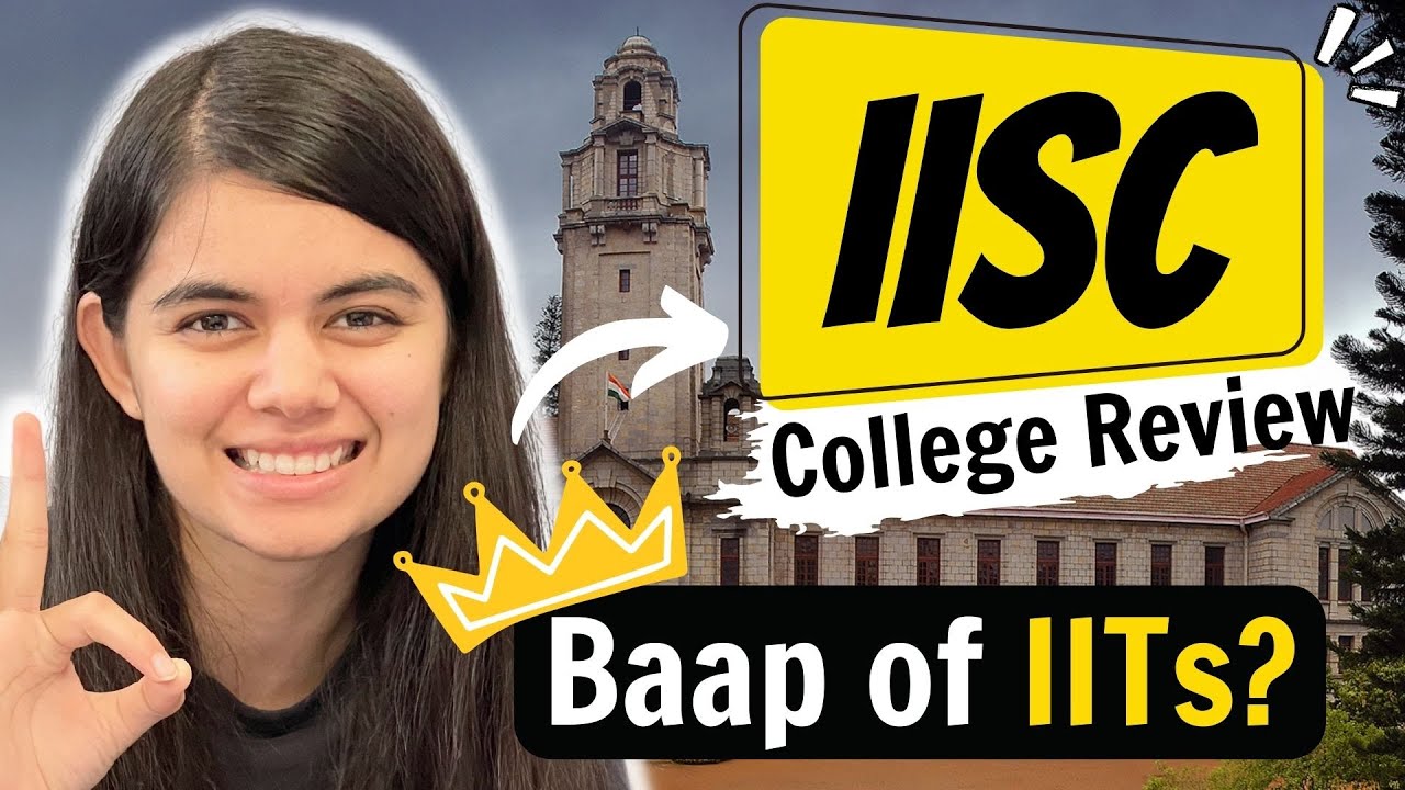 All about IISc College | Indian Institute of Science - Better than IITs?