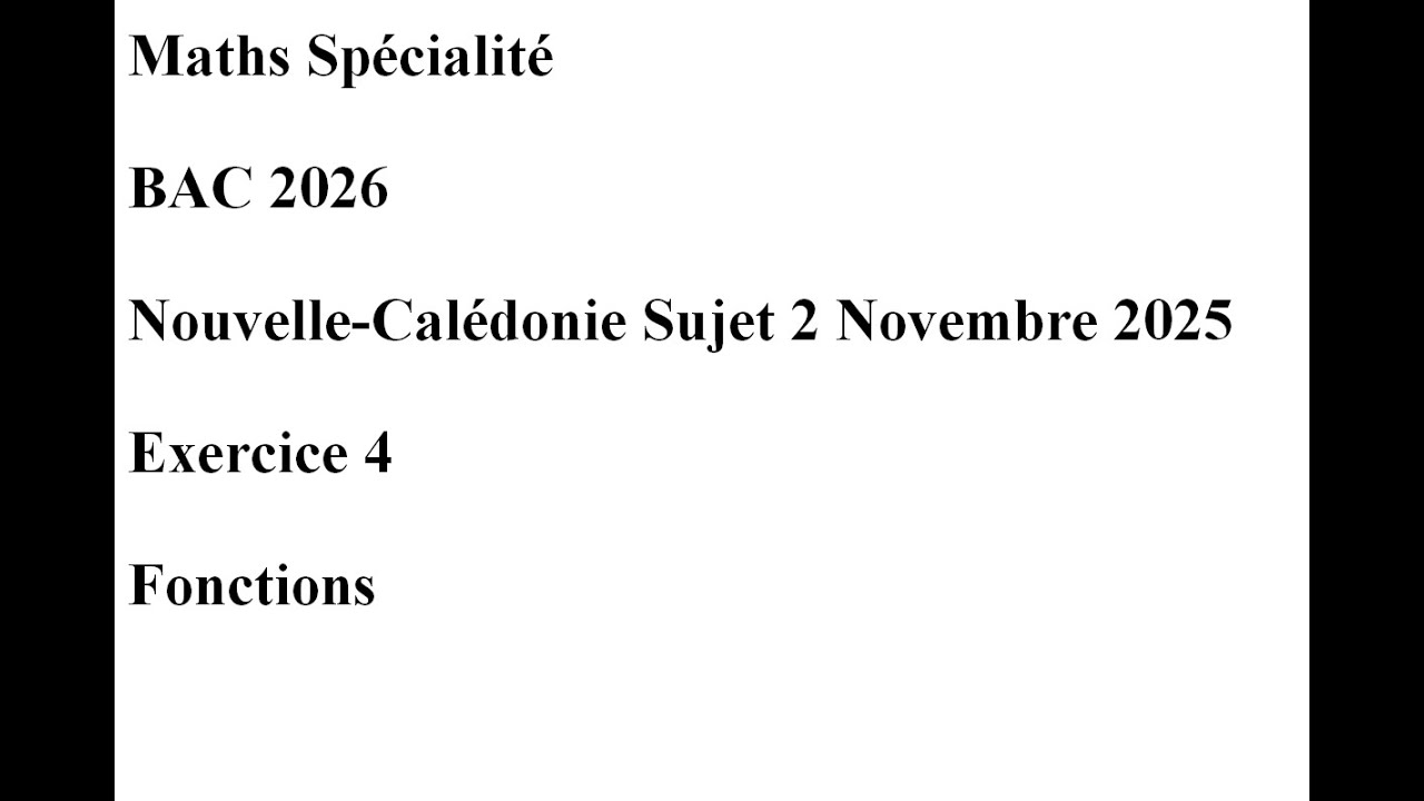 BAC 2026 Nouvelle-Calédonie Sujet 2 Novembre 2025 Exercice 4 Fonctions