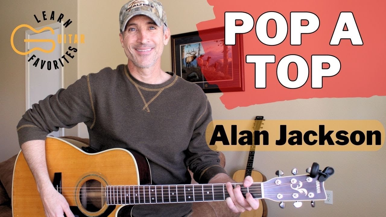 Learn to play Pop A Top - Alan Jackson | Guitar Lesson