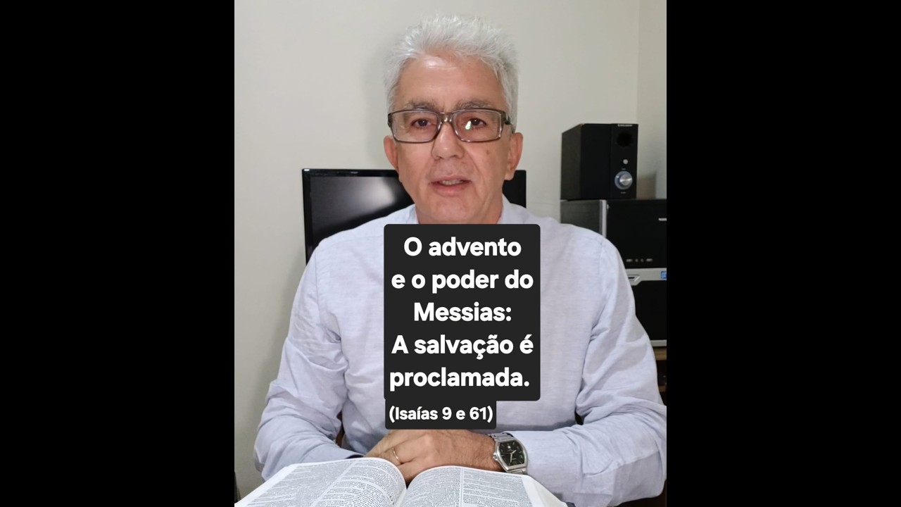O advento e o poder do Messias: A salvação é proclamada. (Isaías 9 e 61).