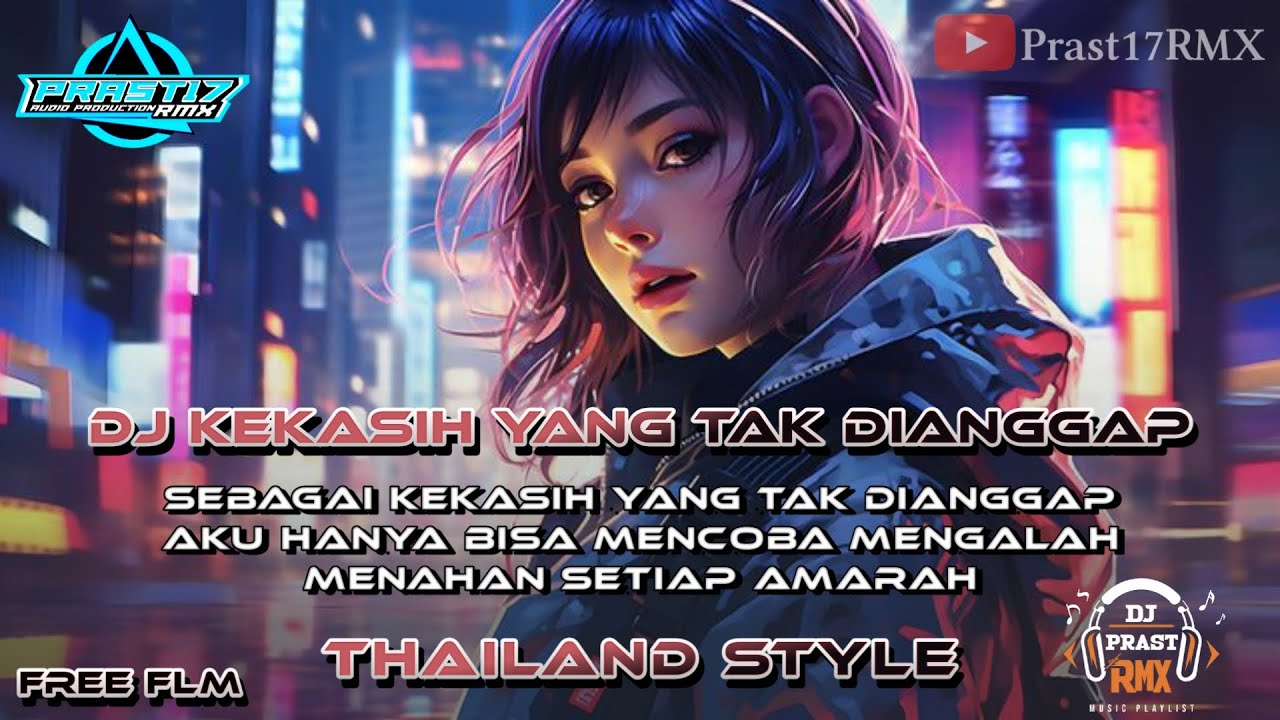 DJ KEKASIH YANG TAK DIANGGAP THAILAND STYLE ( FREE FLM )