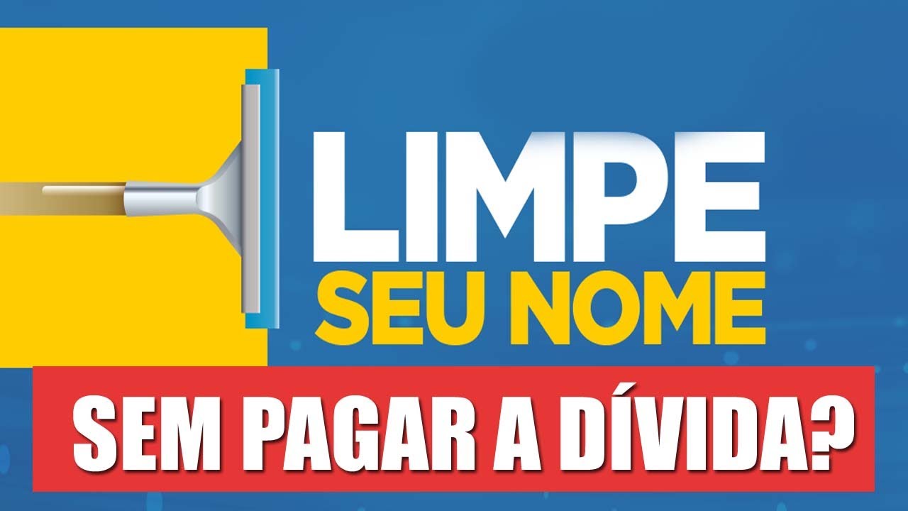 LIMPE SEU NOME SEM PAGAR A DÍVIDA? Possível? Entenda..