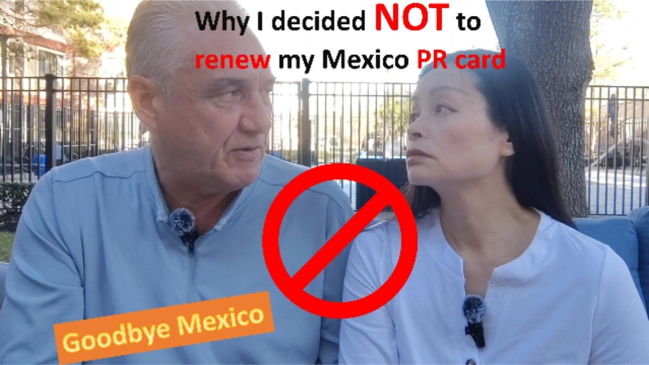 Why I decided not to renew my Mexico PR