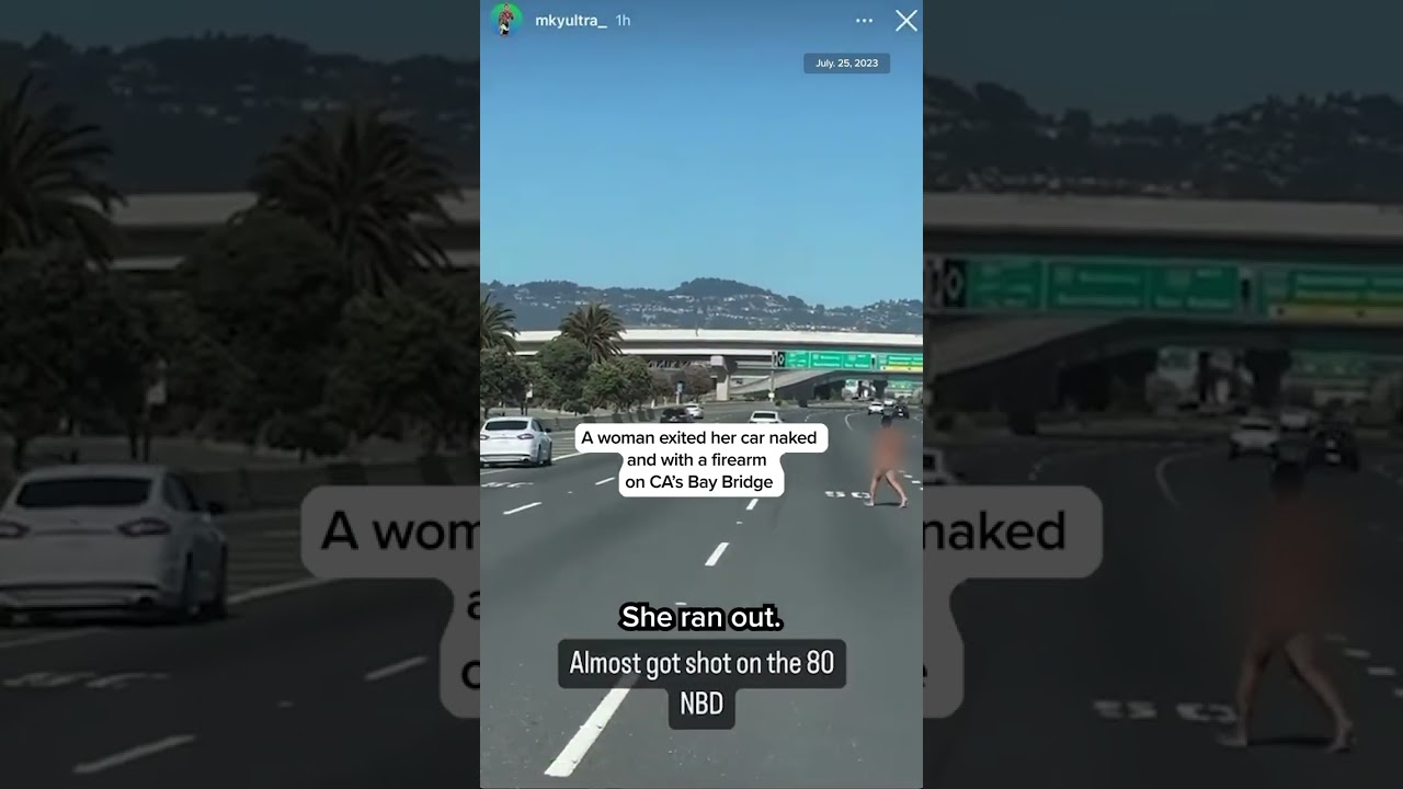A woman exited her car naked and armed on the Bay Bridge in California.