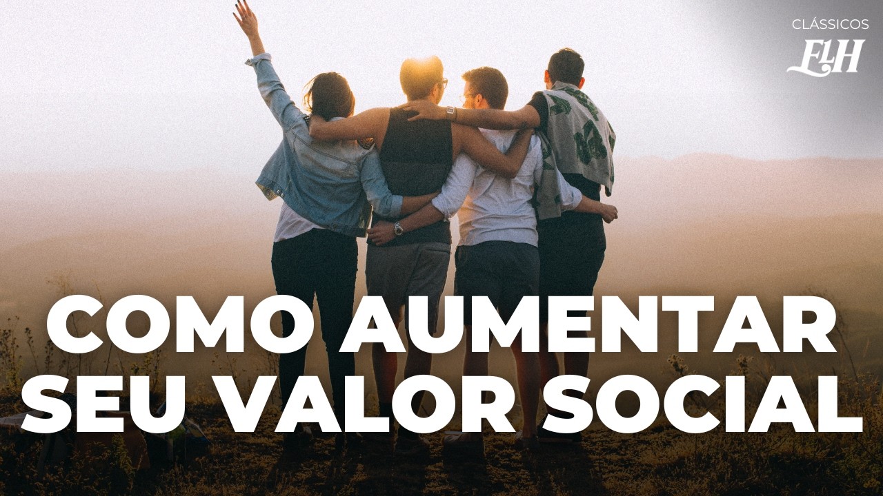 O poder do VALOR SOCIAL e como aumentar o seu