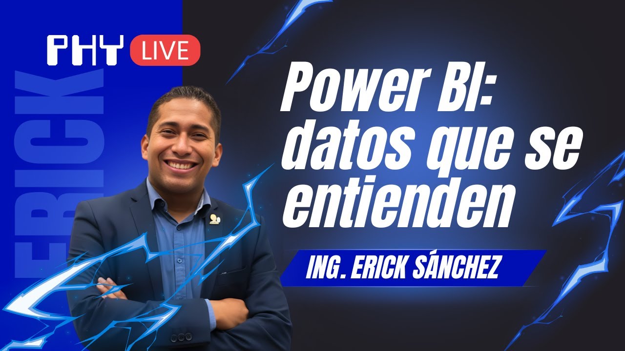 PHYLIVE | Power BI datos que se entienden | Ing. Erick Sánchez