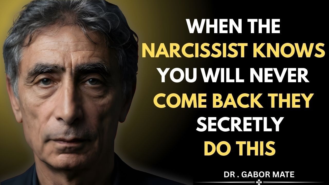 When The Narcissist Knows You Will Never Come Back, They Secretly Do This| Dr Gabor Mate Best Speech