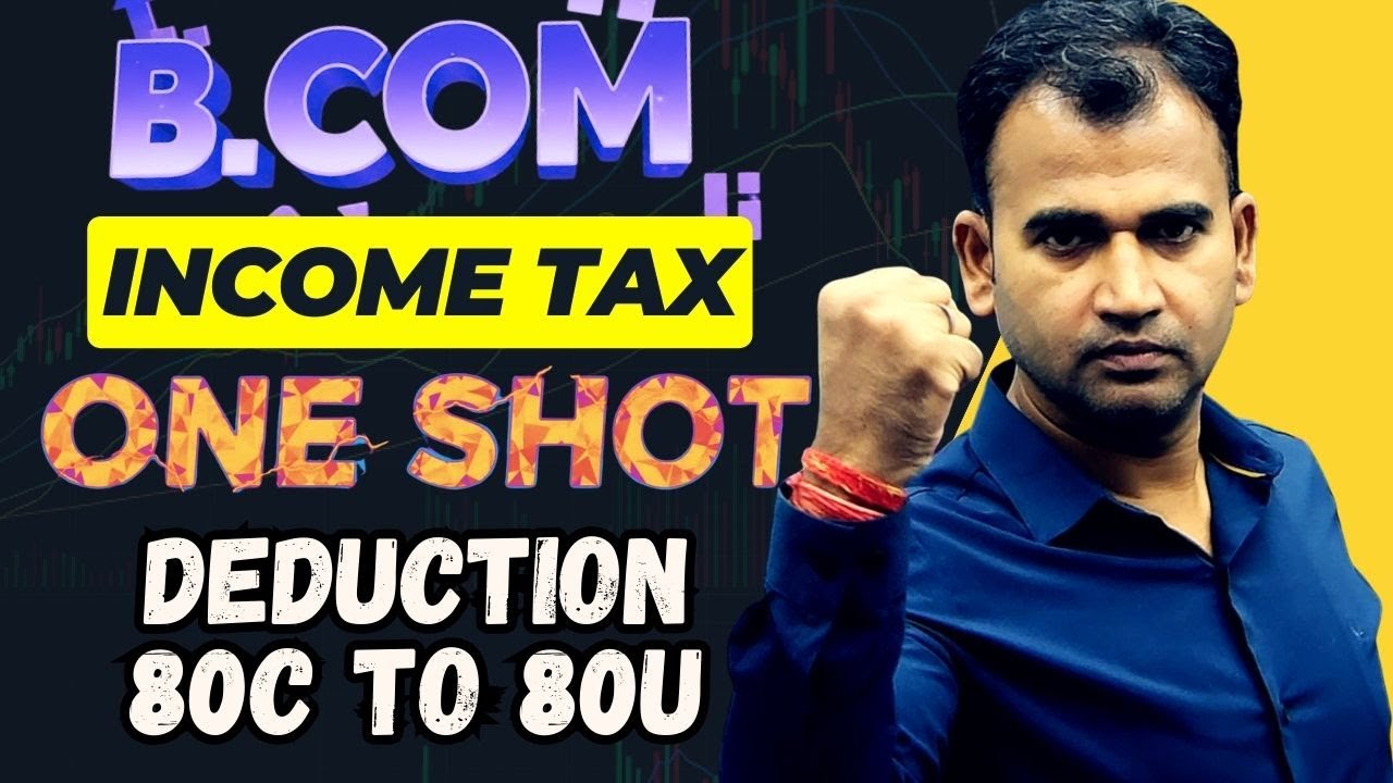 income tax deduction one shot revision bcom income tax class one shot  80c to 80 u income tax act