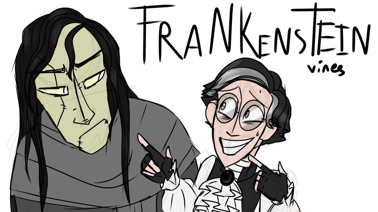 Vines again, but with Frankenstein