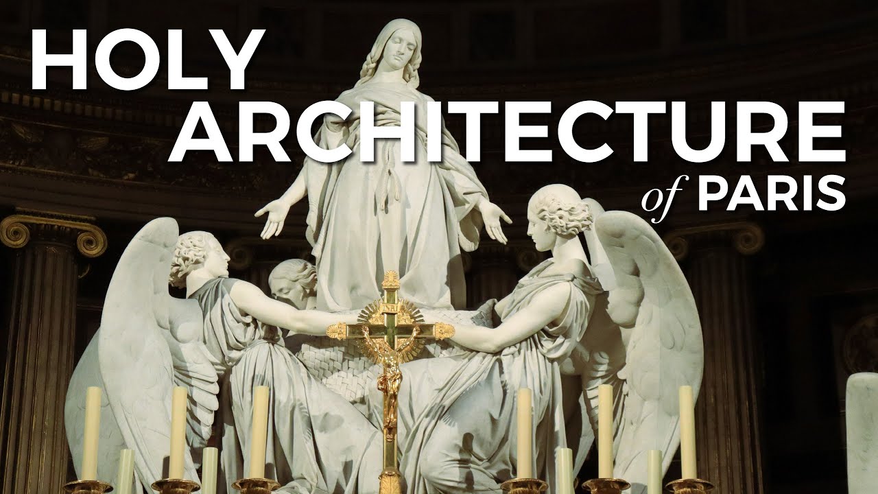GRAND CATHOLIC CHURCHES OF PARIS: Exploring the City&rsquo;s Most Beautiful Catholic Churches