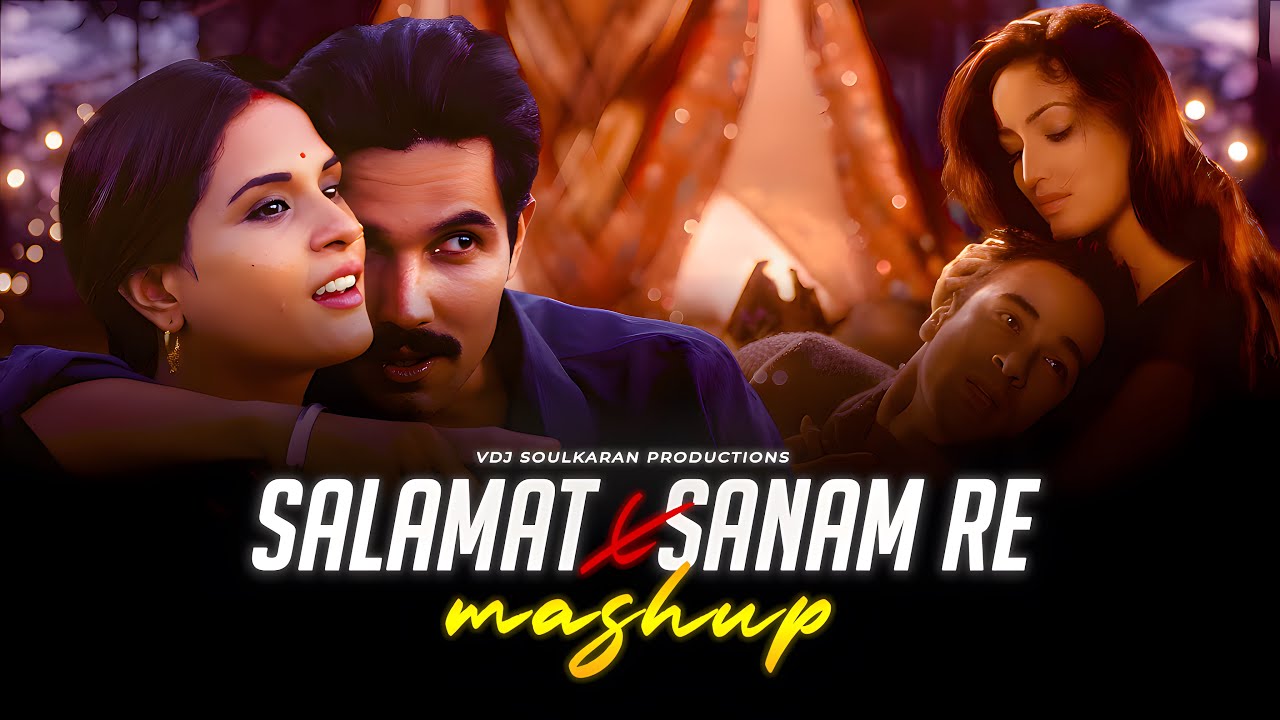 Salamat X Sanam Re Mashup - VDJ Soul Karan | Jubin Nautiyal Ft. Arijit Singh | Sadness Chillout