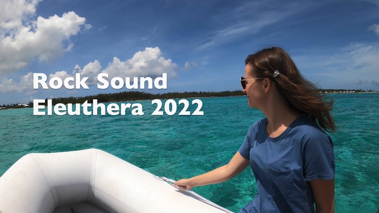 2022 The Bahamas- Eleuthera- Rock Sound, Off the Beaten Path