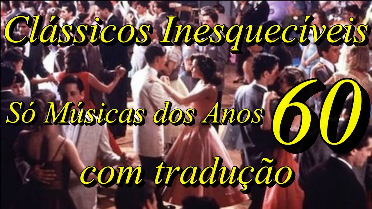 Clássicos Inesquecíveis Só Músicas dos Anos 60 com tradução