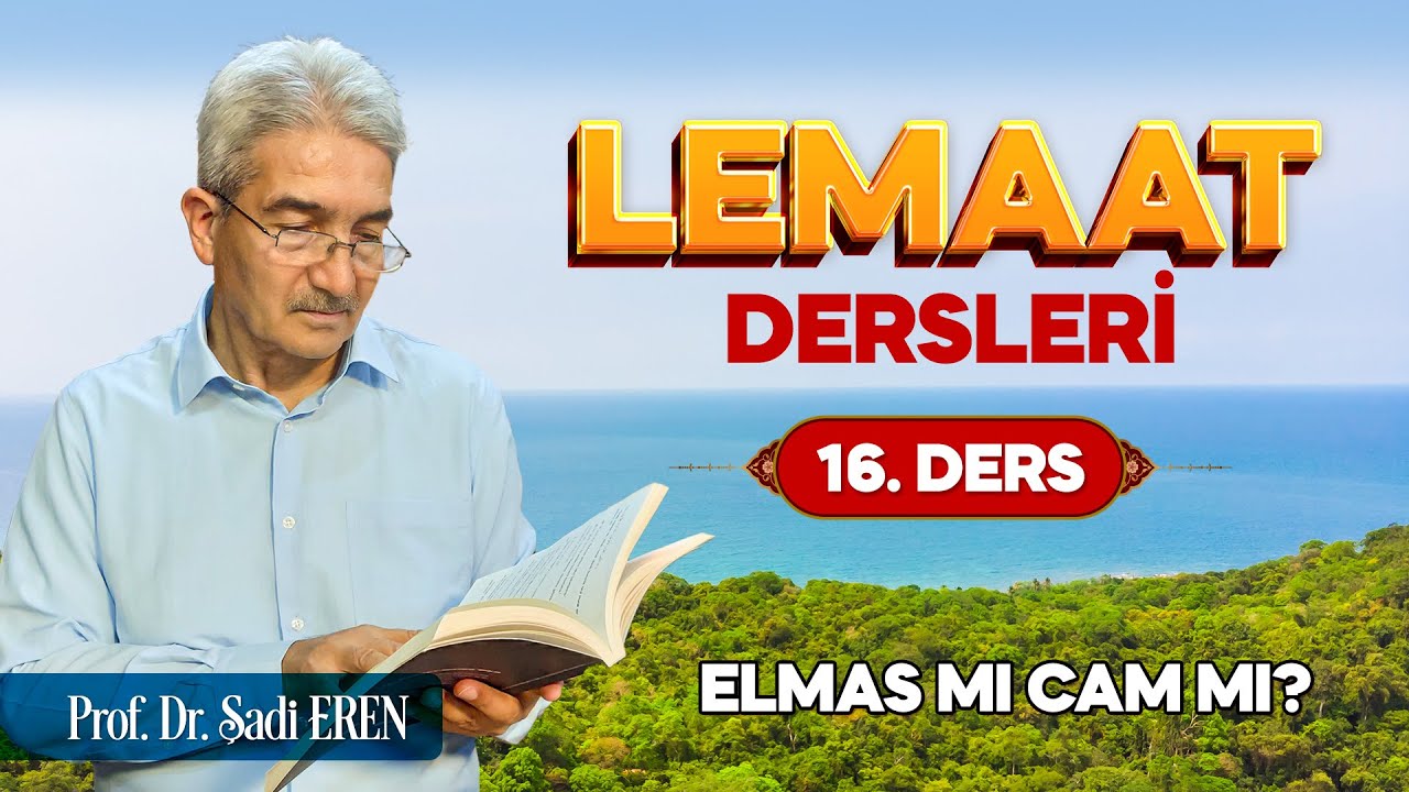 Elmas mı cam mı? - Lemaat Dersleri 16