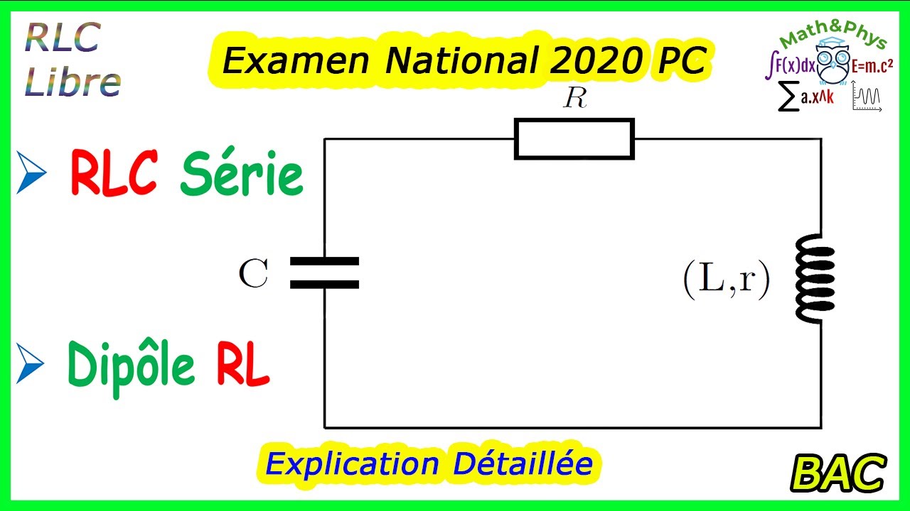Circuit RLC Série Oscillations Libres - Dipôle RL - Examen National 2020 - 2 Bac PC