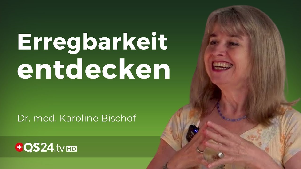 Mit Genuss zum Orgasmus | Dr. med. Karoline Bischof | NaturMEDIZIN | QS24 Gesundheitsfernsehen