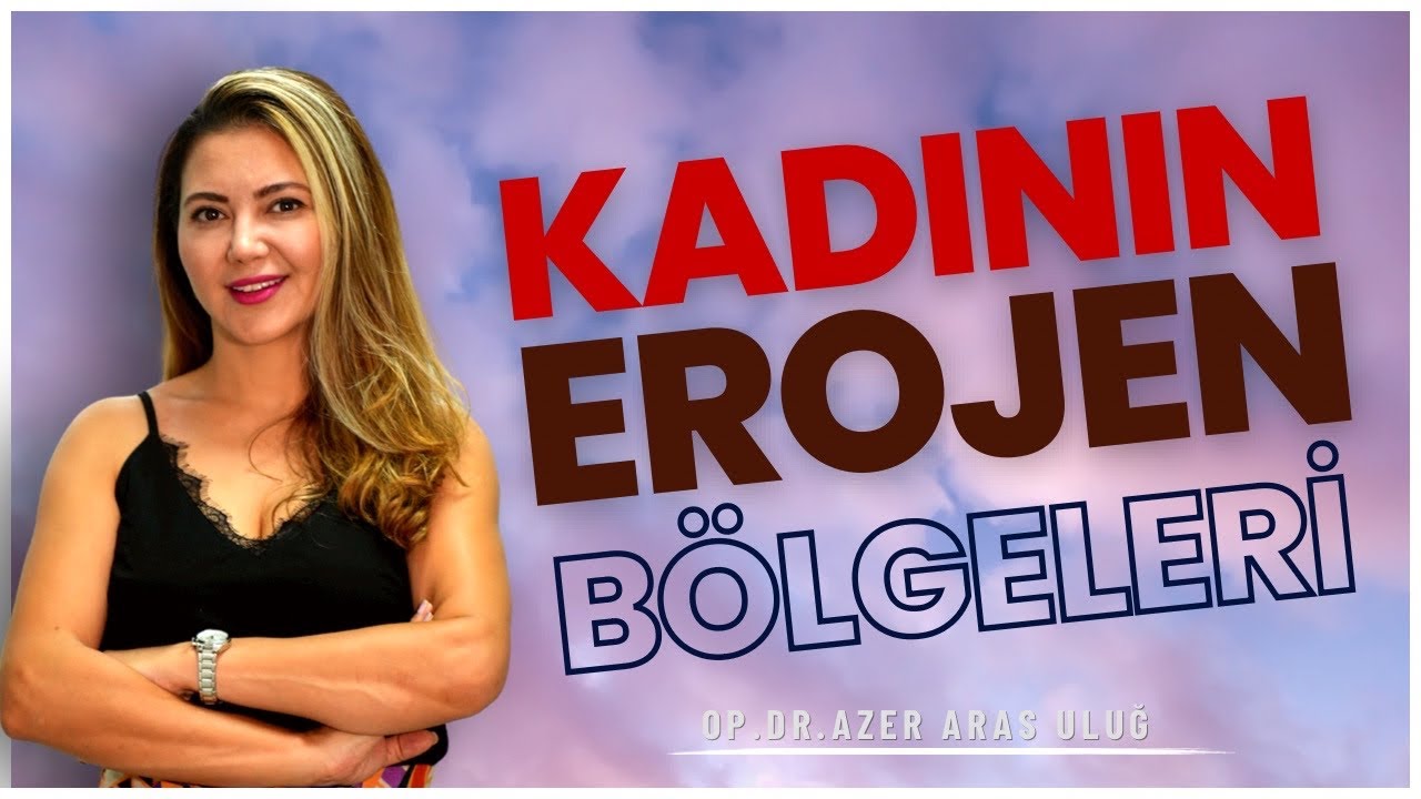 Kadının Erojen Bölgeleri /Op. Dr. Azer Aras Uluğ