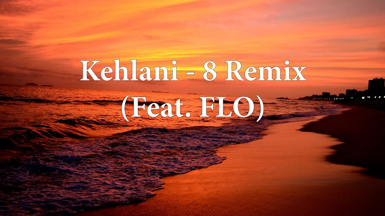 Kehlani - 8 Remix (feat. FLO) [Lyrics Video]